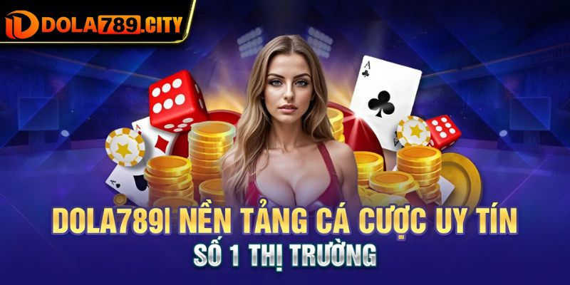 Vài nét về sân chơi Dola789 có uy tín không