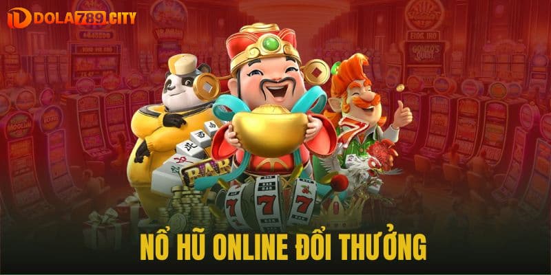 Sảnh Nổ hũ chất lượng, uy tín