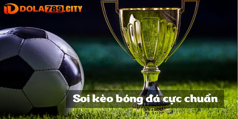 Khám phá xem việc nhận định kèo bóng Dola789 là gì nhé!