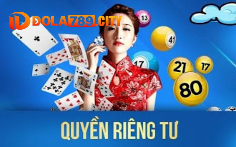 Tìm hiểu quyền riêng tư của người chơi tại Dola789