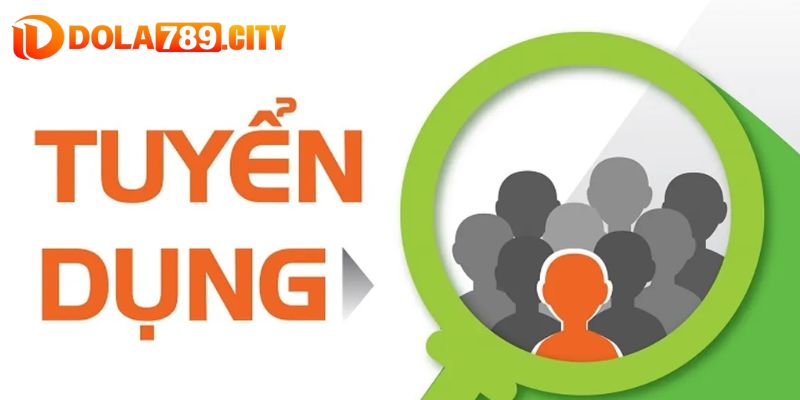 Chi tiết thông tin các vị trí tuyển dụng Dola789 mới nhất